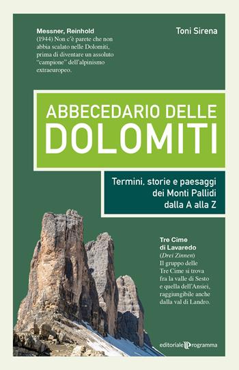 Abbecedario delle Dolomiti. Termini, storie e paesaggi dei Monti Pallidi dalla A alla Z - Toni Sirena - Libro Editoriale Programma 2025 | Libraccio.it