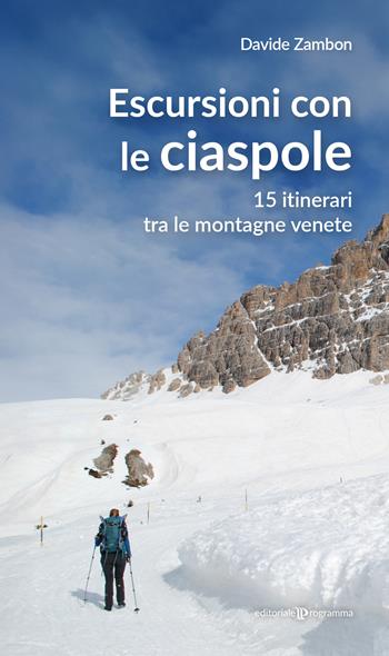 Escursioni con le ciaspole. 15 itinerari tra le montagne venete - Davide Zambon - Libro Editoriale Programma 2026 | Libraccio.it
