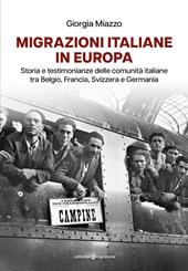 Migrazioni italiane in Europa. Storia e testimonianze delle comunità italiane tra Belgio, Francia, Svizzera e Germania