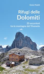 Rifugi delle Dolomiti. 20 escursioni tra le montagne del Triveneto