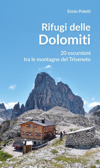 Rifugi delle Dolomiti. 20 escursioni tra le montagne del Triveneto - Ennio Poletti - Libro Editoriale Programma 2026 | Libraccio.it