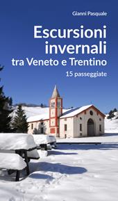 Escursioni invernali tra Veneto e Trentino. 15 passeggiate