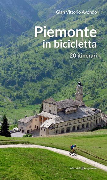 Piemonte in bicicletta. 20 itinerari - Gian Vittorio Avondo - Libro Editoriale Programma 2026 | Libraccio.it