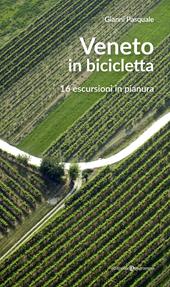 Veneto in bicicletta. 16 escursioni in pianura. Nuova ediz.