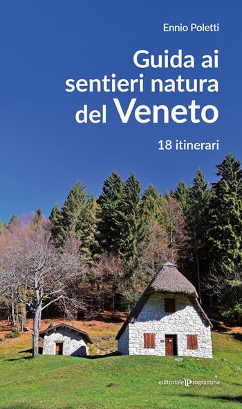 Guida ai sentieri natura del Veneto. 18 itinerari. Nuova ediz. - Ennio Poletti - Libro Editoriale Programma 2026 | Libraccio.it