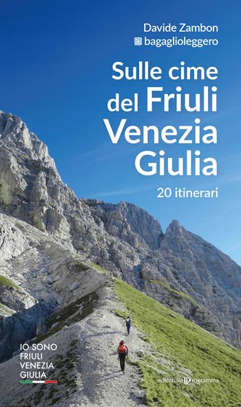 Sulle cime del Friuli Venezia Giulia. 20 itinerari - Davide Zambon - Libro Editoriale Programma 2026 | Libraccio.it