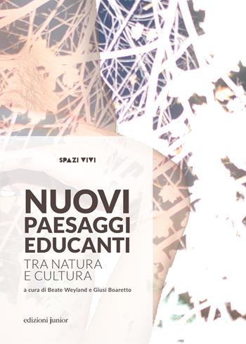 Nuovi paesaggi educanti. Tra natura e cultura - Giusi Boaretto - Libro Edizioni Junior 2025, Spazi vivi | Libraccio.it