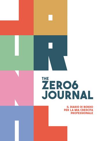The zero6 journal. Il diario di bordo per la mia crescita professionale  - Libro Edizioni Junior 2024 | Libraccio.it