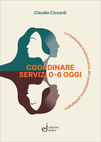 Coordinare servizi 0/6 oggi - Claudia Ciccardi - Libro Edizioni Junior 2026, Cultura della ricerca e della valutazione in educazione | Libraccio.it