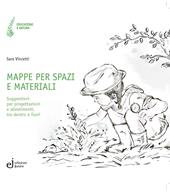 Mappe per spazi e materiali. Suggestioni per progettazioni e allestimenti, tra dentro e fuori