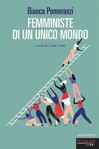 Femministe di un unico mondo - Bianca Pomeranzi - Libro Fandango Libri 2024, Documenti | Libraccio.it
