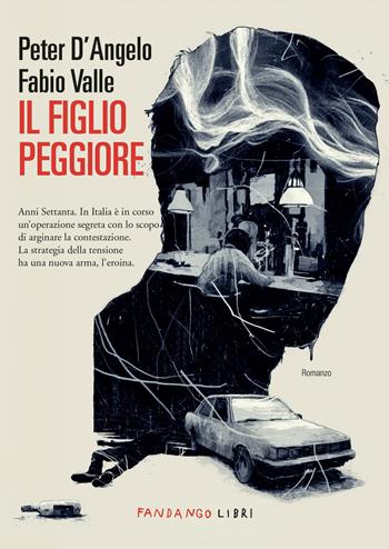 Il figlio peggiore - Peter D'Angelo, Fabio Valle - Libro Fandango Libri 2024 | Libraccio.it
