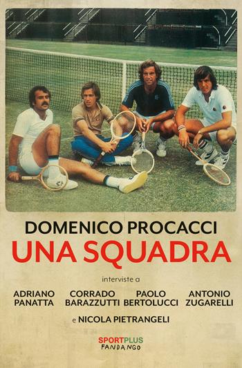 Una squadra. Nuova ediz. - Domenico Procacci, Adriano Panatta, Paolo Bertolucci - Libro Fandango Libri 2024, Documenti | Libraccio.it