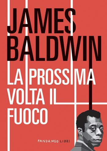 La prossima volta il fuoco - James Baldwin - Libro Fandango Libri 2024 | Libraccio.it