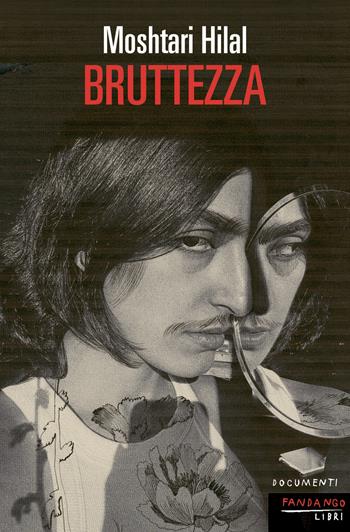 Bruttezza - Moshtari Hilal - Libro Fandango Libri 2024, Documenti | Libraccio.it