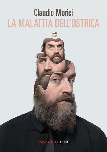 La malattia dell'ostrica - Claudio Morici - Libro Fandango Libri 2024 | Libraccio.it