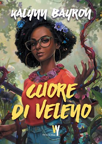 Cuore di veleno - Kalynn Bayron - Libro Fandango Libri 2025, Weird young | Libraccio.it