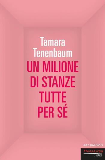 Un milione di stanze tutte per sé - Tamara Tenenbaum - Libro Fandango Libri 2025, Documenti | Libraccio.it