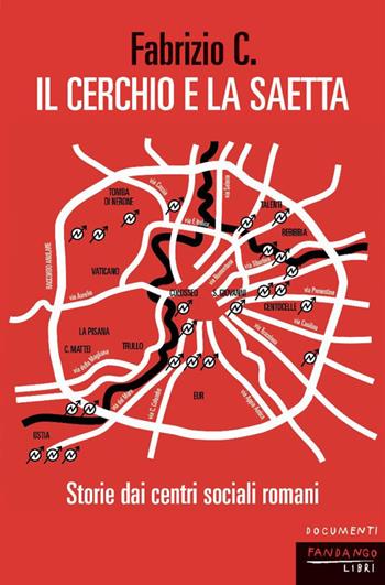 Il cerchio e la saetta. Storie dai centri sociali romani - C. Fabrizio - Libro Fandango Libri 2025, Documenti | Libraccio.it