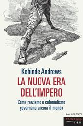 La nuova era dell'impero. Come razzismo e colonialismo governano ancora il mondo