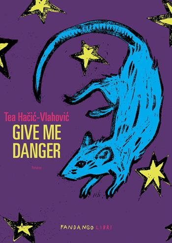 Give me danger - Tea Hacic-Vlahovic - Libro Fandango Libri 2026 | Libraccio.it