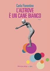 L'altrove è un cane bianco