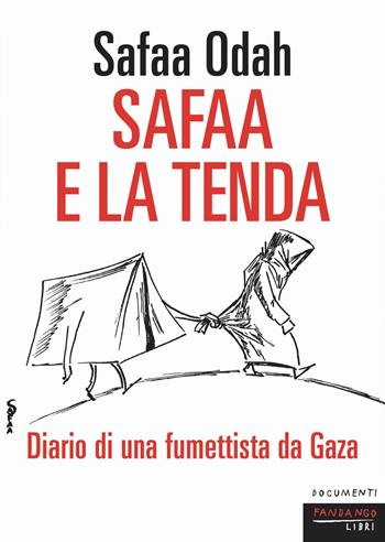 Safaa e la tenda. Diario di un fumettista da Gaza - Safaa Odah - Libro Fandango Libri 2026, Documenti | Libraccio.it