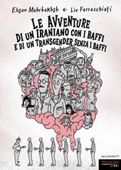 Le avventure di un iraniano con i baffi e di un transgender senza i baffi