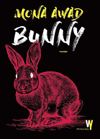 Bunny. Nuova ediz. - Mona Awad - Libro Fandango Libri 2026, Weird young | Libraccio.it