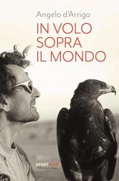 In volo sopra il mondo. Nuova ediz.