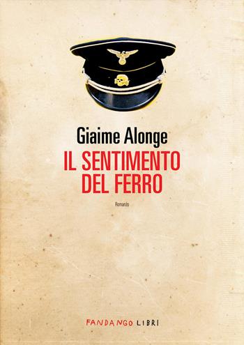 Il sentimento del ferro. Nuova ediz. - Giaime Alonge - Libro Fandango Libri 2026 | Libraccio.it