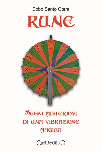 Rune. Segni misteriosi di una vibrazione magica - Bobo Santo Otera - Libro Giraldi Editore 2024, Saggi | Libraccio.it