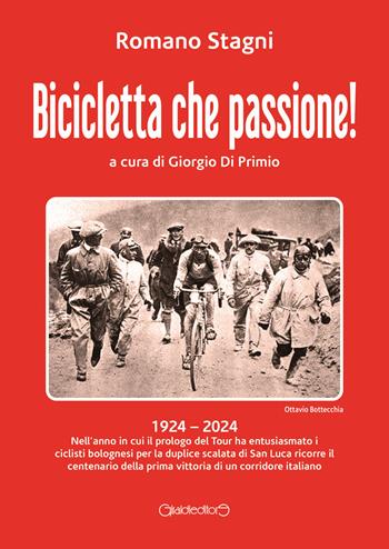 Bicicletta che passione! - Romano Stagni - Libro Giraldi Editore 2024, Fuoricollana | Libraccio.it