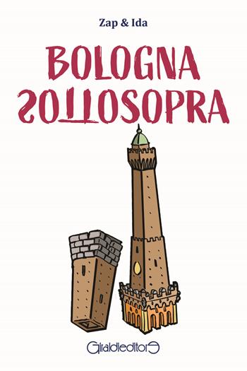 Bologna sottosopra - Zap & Ida - Libro Giraldi Editore 2024, CrimeGiraldi | Libraccio.it