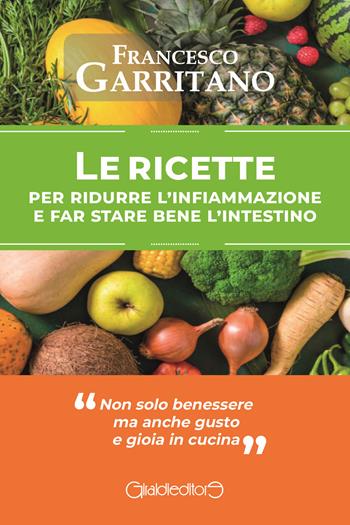 le Ricette per ridurre l'infiammazione e far stare bene l'intestino - Francesco Garritano - Libro Giraldi Editore 2024, Con i piedi sotto il tavolo | Libraccio.it