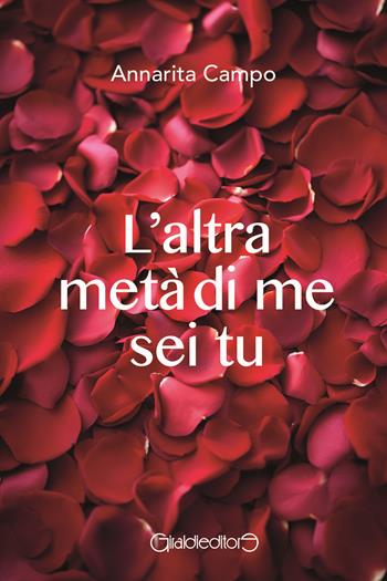 L'altra metà di me sei tu - Annarita Campo - Libro Giraldi Editore 2025, Fuoricollana | Libraccio.it