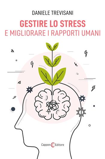 Gestire lo stress e migliorare i rapporti umani - Daniele Trevisani - Libro Capponi Editore 2024, Saggi | Libraccio.it
