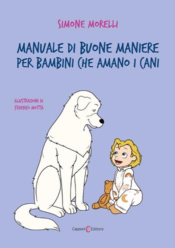 Manuale di buone maniere per bambini che amano i cani. Ediz. illustrata - Simone Morelli - Libro Capponi Editore 2024, Young | Libraccio.it