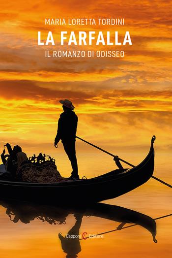 La farfalla. Il romanzo di Odisseo - Maria Loretta Tordini - Libro Capponi Editore 2024, Narrativa | Libraccio.it