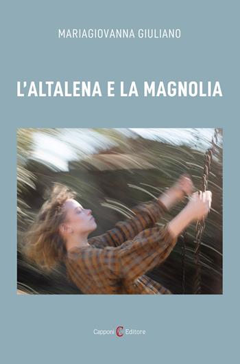 L'altalena e la magnolia - Mariagiovanna Giuliano - Libro Capponi Editore 2024, Narrativa | Libraccio.it