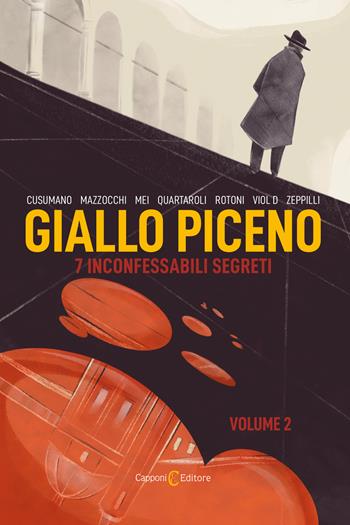 Giallo Piceno. 7 inconfessabili segreti. Vol. 2 - Ugo Quartaroli, Federica Zeppilli - Libro Capponi Editore 2024, Narrativa | Libraccio.it