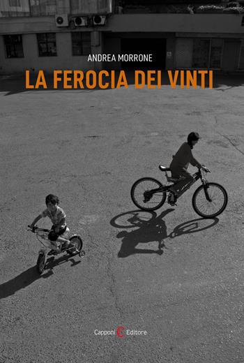 La ferocia dei vinti - Andrea Morrone - Libro Capponi Editore 2025, Narrativa | Libraccio.it
