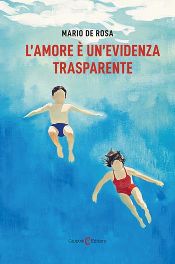 L'amore è un'evidenza trasparente - Mario De Rosa - Libro Capponi Editore 2025, Narrativa | Libraccio.it