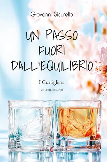 Un passo fuori dall'equilibrio. I Curtigliara. Vol. 4 - Giovanni Sicurello - Libro Capponi Editore 2025, Narrativa | Libraccio.it