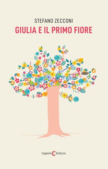 Giulia e il primo fiore - Stefano Zecconi - Libro Capponi Editore 2025, Narrativa | Libraccio.it