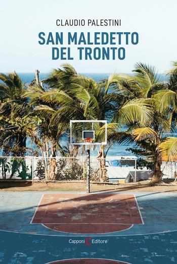 San Maledetto del Tronto - Claudio Palestini - Libro Capponi Editore 2025, Narrativa | Libraccio.it