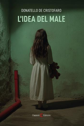 L'idea del male - Donatello De Cristofaro - Libro Capponi Editore 2025, Narrativa | Libraccio.it