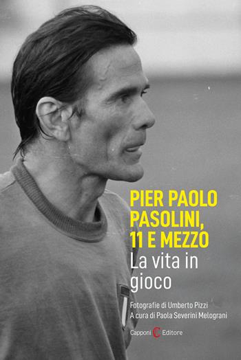 Pier Paolo Pasolini, 11 e mezzo. La vita in gioco  - Libro Capponi Editore 2025 | Libraccio.it