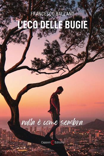 L'eco delle bugie - Francesco Balzano - Libro Capponi Editore 2025, Narrativa | Libraccio.it