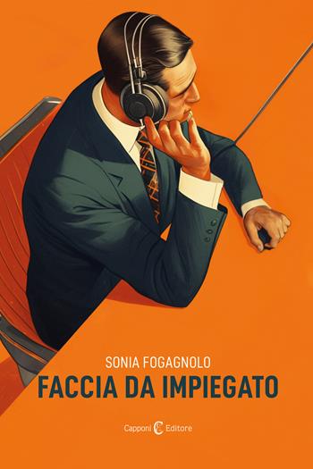 Faccia da impiegato - Sonia Fogagnolo - Libro Capponi Editore 2025, Narrativa | Libraccio.it